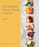 The Complete Cheese Pairing Cookbook