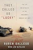 They Called Us "Lucky": The Life and Afterlife of the Iraq War's Hardest Hit Unit