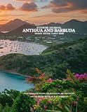 Stunning Colorful Antigua and Barbuda Images Coffee Table Book: 40 AI-Generated Designs for Relaxation and Meditation and for Travel Lovers (Caribbean Images Coffee Table Book)