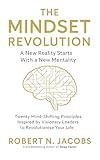 The Mindset Revolution: A New Reality Begins with A New Mentality. Twenty Mind-Shifting Principles Inspired by Visionary Leaders to Revolutionise Your Life. (The Conscious Living Series)