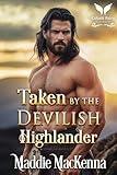 Taken by the Devilish Highlander: A Scottish Medieval Historical Romance (Taken by Highland Devils Book 7)