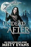 Undead Ever After, The Accidental Reaper Urban Fantasy Series, Book 7 (The Accidental Reaper Paranormal Urban Fantasy Series)