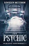 The Psychic: A Paranormal Suspense Novel (Suncoast Paranormal)