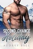 Second Chance Holiday: a mountain man, second chance, wounded hero, short holiday romance (Christmas Soldiers Book 1)