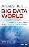 Analytics in a Big Data World: The Essential Guide to Data Science and its Applications (Wiley and SAS Business Series)