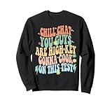 Chill Chat You Guys Are High Key Gon' Cook On This Test GenZ Sweatshirt
