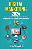 Digital Marketing 2024: Mastering AI, SEO, Social Media, and Data-Driven Strategies for Business Growth