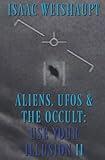 ALIENS, UFOS & THE OCCULT: USE YOUR ILLUSION II: Symbolism in Film and Manifesting Extraterrestrials