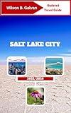 SALT LAKE CITY TRAVEL GUIDE 2025/2026: Where Mountains Meet the Soul and Stories Shape the Streets