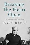 Breaking the Heart Open: The Shaping of a Psychologist