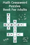 Math Crossword Puzzles Book For Adults: Math Squares Puzzles for Adults - mental arithmetic number puzzles - addition - subtraction - & ... With 20 Puzzles Book For Adults and Seniors.