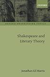 Shakespeare and Literary Theory (Oxford Shakespeare Topics)