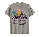 I'm A Free-range Chicken I Do What I Want T-Shirt