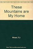 These Mountains are My Home