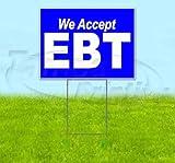 We Accept EBT (18" X 24") Yard Sign, Quantity Discounts, Multi-Packs, Includes Metal Step Stake, Bandit Sign