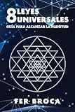 8 leyes universales: Guía para alcanzar la plenitud (Spanish Edition)