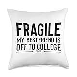 Fragile My Best Friend Off to College Parents Mom Dad Gifts Throw Pillow