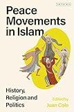 Peace Movements in Islam: History, Religion, and Politics