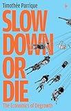 Slow Down or Die: The Economics of Degrowth