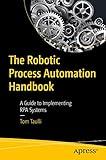 The Robotic Process Automation Handbook: A Guide to Implementing RPA Systems