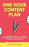 The One Hour Content Plan: The Solopreneur's Guide to a Year's Worth of Blog Post Ideas in 60 Minutes and Creating Content That Hooks and Sells