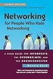 Networking for People Who Hate Networking, Second Edition: A Field Guide for Introverts, the Overwhelmed, and the Underconnected