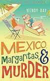 Mexico, Margaritas, and Murder: The delightful laugh-out-loud mystery adventure featuring best friends Sally and Pearl (Sally and Pearl Adventure Club)