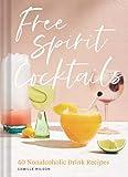 Free Spirit Cocktails: 40 Nonalcoholic Drink Recipes