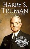 Harry S. Truman: A Life from Beginning to End (Biographies of US Presidents)
