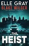 The Heist (Blake Wilder FBI Mystery Thriller)