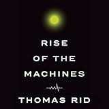 Rise of the Machines: A Cybernetic History