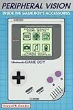 Peripheral Vision: Inside the Game Boy's Accessories & Add-ons