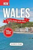 Wales Travel Guide 2025-2026 (Full Color) : The Essential Companion for Exploring the Best of the Countryside with Insider Tips for an Unforgettable Experience. (DiscoverIt Travel Guide)