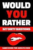Valentines Day Gifts for Him: Dirty Would You Rather: 327 Romantic Questions for Couples: Funny Sexy Game Book for Boyfriend and Husband 2025