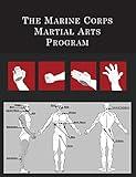 The Marine Corps Martial Arts Program: The Complete Combat System