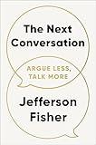 The Next Conversation: Argue Less, Talk More