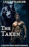 The Taken: A Shifter Fated Mates Action Adventure Romance