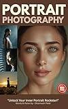 PORTRAIT PHOTOGRAPHY: "Unlock Your Inner Portrait Rockstar!"