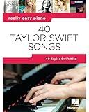 40 Taylor Swift Songs: Really Easy Piano Series with Lyrics & Performance Tips (Really Easy Piano; Hal Leonard)