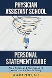 Physician Assistant School Personal Statement Guide: Tips, Tricks, and Techniques to Write Your PA School Essay (Physician Assistant School Guides)