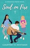 Soul on Fire (Crossway Teens Book 1)
