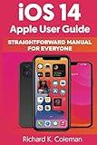 iOS 14 Apple User Guide: Straightforward Manual for Everyone