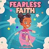 Fearless Faith: A Children’s Adventure of Overcoming Fear wi: A Christian children's book to teach boys and girls about Trust, Friendship, Social ... Team sports, School Life, ages 3-5, 6-8, 8-10