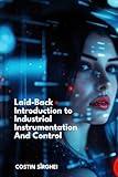 Laid-Back Introduction to Industrial Instrumentation and Control