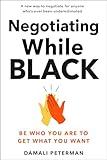 Negotiating While Black: Be Who You Are to Get What You Want