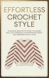 Effortless Crochet Style: 20 Modern Sweater Patterns for Women Who Love Handmade Fashion, Contemporary Design, and Wardrobe-Ready Looks