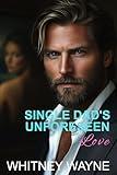 Single Dad's Unforeseen Love: A Small Town Workplace Romance (The Evenridge Sisters Book 2)