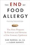 The End of Food Allergy: The First Program To Prevent and Reverse a 21st Century Epidemic