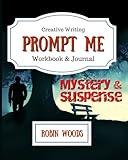 Prompt Me Mystery & Suspense: Creative Writing Workbook & Journal (Prompt Me Series)