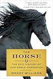 The Horse: The Epic History of Our Noble Companion